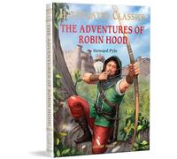 The Adventures of Robin Hood: Illustrated Children Classics English Novel With Review Questions (Illustrated Classics, 43)