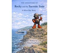 The Adventures of Rocky and the Taconite Train: A Silver Bay Story