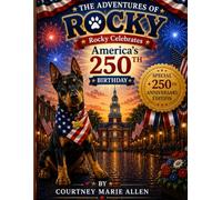 The Adventures of Rocky: Rocky Celebrates America's 250th Birthday (Rocky's Roots)