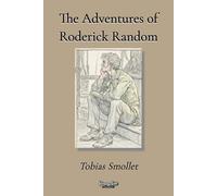 The Adventures of Roderick Random: An Irreverent Naval Adventure and Social Satire - A British Classic of the 1700s