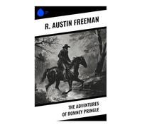 The Adventures of Romney Pringle: Edwardian Crime Capers of a London Gentleman Rogue and Master of Ingenious Fraud