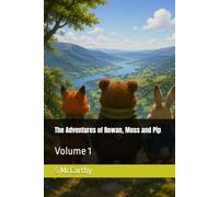 The Adventures of Rowan, Moss and Pip: Volume 1