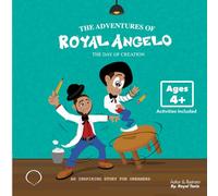 The Adventures Of Royal Angelo: The Day Of Creation (Kids Edition)