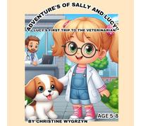 THE ADVENTURES OF SALLY AND LUCY: "LUCY'S FIRST TRIP TO THE VETERAINAIN"