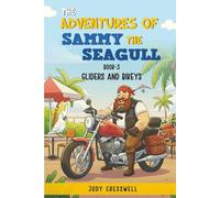 The Adventures of Sammy the Seagull Book 3: Gliders and Bikeys