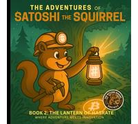 The Adventures of Satoshi the Squirrel - Book 2: The Lantern of Hashrate