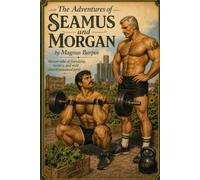 The Adventures of Seamus and Morgan: Thirteen Tales of Friendship, Mystery & Mild Interdimensional Peril