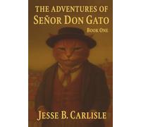 The Adventures of Señor Don Gato: Book One