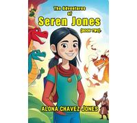 The Adventures of Seren Jones: Life Lessons Through Whimsical Journeys (Book Two): 5 Tales of Adventure and Growth, Incorporating Strong Moral Lessons, Whilst Enhancing a Child’s Comprehension Skills