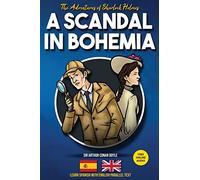 The Adventures of Sherlock Holmes - A Scandal in Bohemia: Learn Spanish with English Parallel Text: 1 (Sherlock Holmes Bilingual Reader)