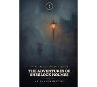 The Adventures of Sherlock Holmes: An Annotated & Illustrated Edition • Lamplight Classics