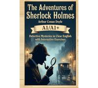 The Adventures of Sherlock Holmes by Arthur Conan Doyle (Level A1/A1+): Simplified English Mystery Stories About Logic, Crime, and Brilliant Deduction