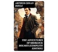 The Adventures Of Sherlock Holmes (complete Edition) (ebook)