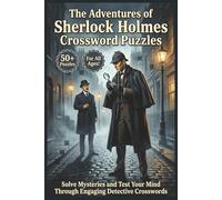 The Adventures of Sherlock Holmes Crossword Puzzles | 50+ Puzzles | For All Ages!: Solve Mysteries and Test Your Mind Through Engaging Detective Crosswords