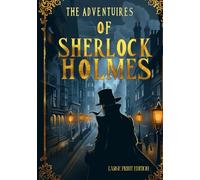 THE ADVENTURES OF SHERLOCK HOLMES (LARGE PRINT EDITION): Twelve unforgettable investigations filled with clues, deception, and brilliant reasoning