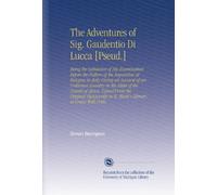 The Adventures of Sig. Gaudentio Di Lucca [Pseud.]: Being the Substance of His Examination Before the Fathers of the Inquisition at Bologna in Italy ... in St. Mark's Library at Venice With Critic