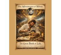 The Adventures of Silver: The Great Book of Life: 1