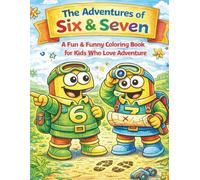 The Adventures of Six & Seven: A Fun & Funny Coloring Book for Kids Who Love Adventure