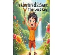 The Adventures of Six Seven: The Lost Key: A Picture Book About Truth, Kindness, and Shared Journeys