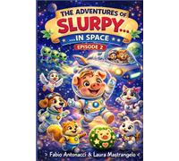 The Adventures of Slurpy...in Space: Children’s Book Ages 3-8 | Bedtime Story | Animal Adventure | Early Reader Picture Book About Friendship