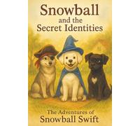 The Adventures of Snowball Swift: Snowball and the Secret Identities: 1