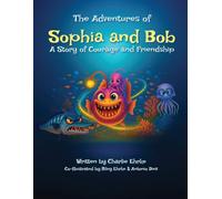 The Adventures of Sophia and Bob: A Story of Courage and Friendship