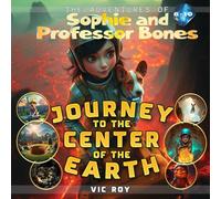 The Adventures of Sophie and Professor Bones - Journey To The Center of The Earth: An Epic 30 Pages Adventure Story for Kids Ages 6-10: A Full-Color ... | Fantasy Gift for Young Curious Readers