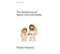 The Adventures of Space Lilly and Daddy: Planet Mattress