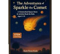The Adventures of Sparkle the Comet: A Homeschool Space Story & Activity Book for Kids ages 5-10