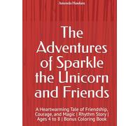 The Adventures of Sparkle the Unicorn and Friends: A Heartwarming Tale of Friendship, Courage, and Magic | Rhythm Story | Ages 4 to 8 | Bonus Coloring Book