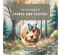 The adventures of Sparky and Flutter: A sweet short story about friendship in unexpected places.