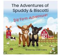 The Adventures of Spuddy & Biscotti: Big Farm Adventure!: 1