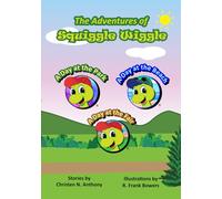 The Adventures of Squiggle Wiggle, at the Park, at the Beach, and at the Fair: Special Anniversary Edition Hardback Book containing all the adventures of Squiggle Wiggle