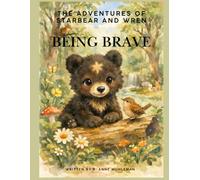 The Adventures of Starbear and Wren: Being Brave