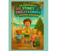 The Adventures of Stinky Smelly & Sniffy: A Christmas Awakening (The Adventures of Ari, Stinky, Smelly and Sniffy)