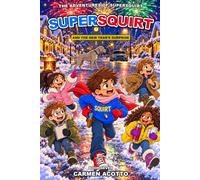 The Adventures of Supersquirt: Super Squirt and the New Year's Surprise