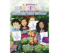 The Adventures of Susie Spinach and the Little Gees: Dream Big Little Inventor