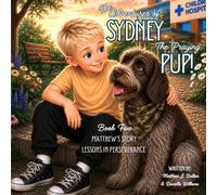 The Adventures of Sydney the Praying Pup!: Book Five: Matthew's Story: Lessons in Perseverance