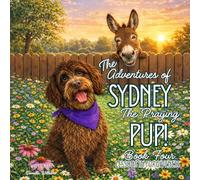 The Adventures of Sydney the Praying Pup!: Book Four: Lessons in Forgiveness