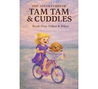 The Adventures of Tam Tam & Cuddles: Book Five: Trikes & Bikes: 5