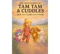 The Adventures of Tam Tam & Cuddles: Book Two: Cuddles Gets Friends: 2