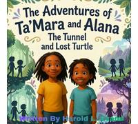 The Adventures of Ta'Mara and Alana: The Tunnel and the Lost Turtle