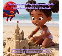 The Adventures of Taylor Renee and Sickle: Taylor Renee and Sickle's Day at the Beach