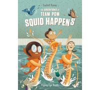 The Adventures of Team Pom: Squid Happens: Team POM Book 1