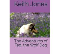The Adventures of Ted, the Wolf Dog