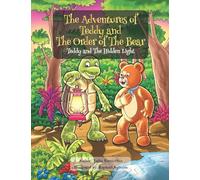 The Adventures of Teddy and The Order of The Bear: Teddy and The Hidden Light