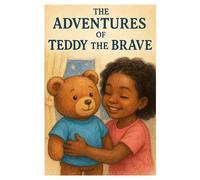 THE ADVENTURES OF TEDDY THE BRAVE