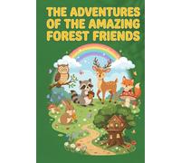 The Adventures of the Amazing Forest Friends: A Magical Storybook for Kids | Friendship, Courage & Teamwork