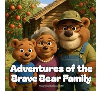 The Adventures of the Brave Bear Family: Helping Children Cope with the Loss of a Grandfather and Find Comfort in Heaven