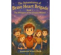 The Adventures of the Brave Heart Brigade: The Whispers of the Unseen Mound